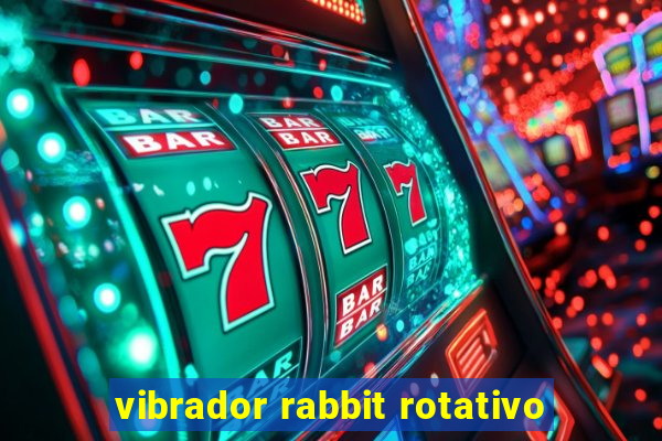 vibrador rabbit rotativo